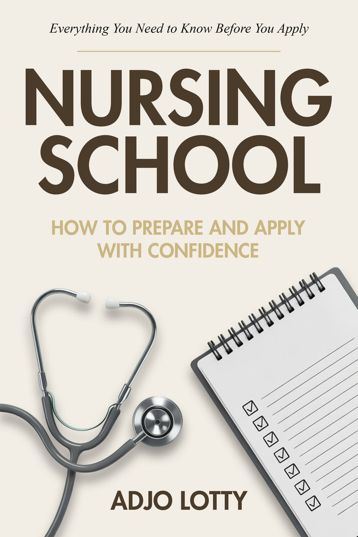 Nursing School: How to Prepare and Apply with Confidence